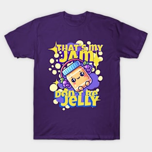 That's My Jam Don't be JELLY T-Shirt